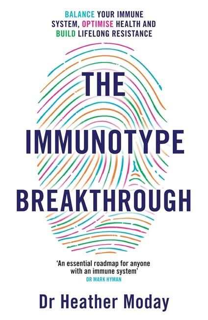 The Immunotype Breakthrough: Your Personalised Plan to Balance Your Immune System, Optimise Health,