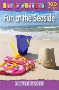 I Love Reading Little Facts 100 Words: Fun at the Seaside