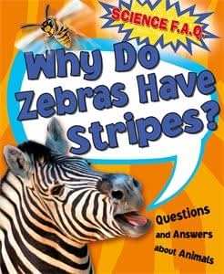 Why Do Zebras Have Stripes? Questions and Answers About Animals