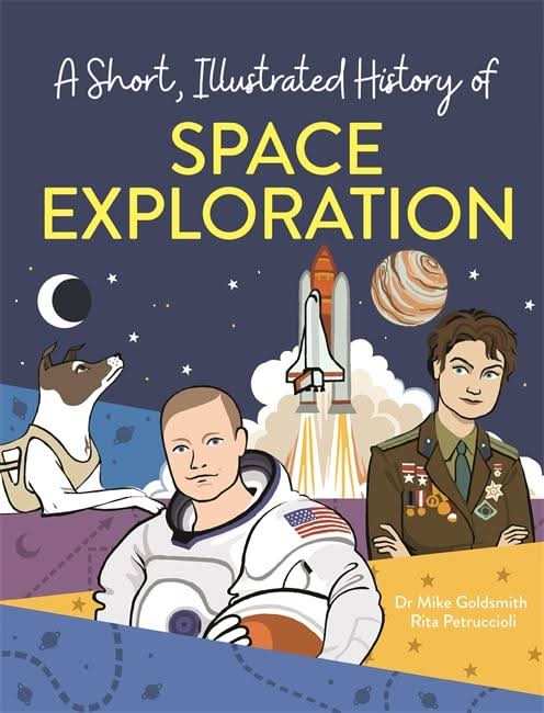 A Short, Illustrated History ofâ¦ Space Exploration