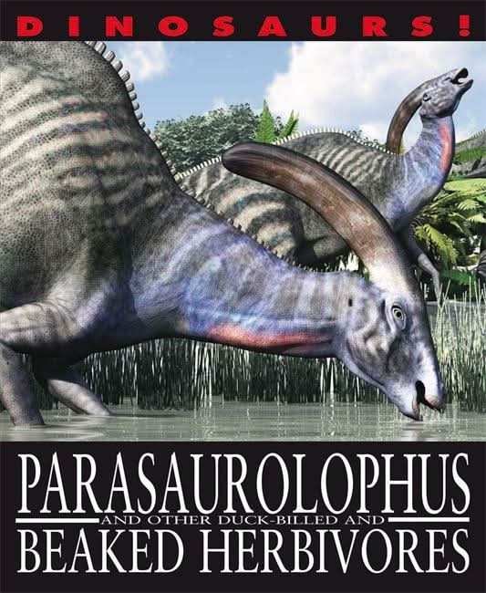 Parasaurolophyus and other Duck-billed and Beaked Herbivores