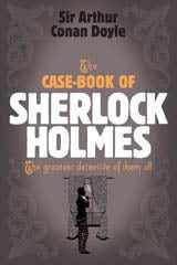 The Case-Book Of Sherlock Holmes