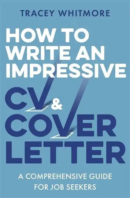 How to Write an Impressive CV and Cover Letter | Tracey Whitmore ...