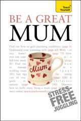 Be a Great Mum: Teach Yourself