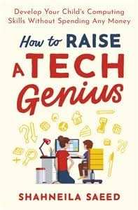 How to Raise A Tech Genius