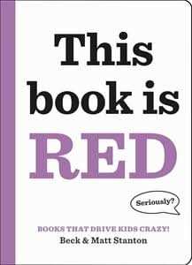 Books That Drive Kids CRAZY!: This Book Is Red