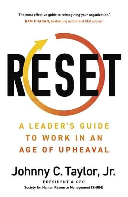Reset: A LeaderS Guide To Work, Workers, And Workplaces
In An Age Of Upheaval And Beyond