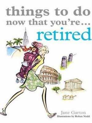Things To Do Now That You're Retired