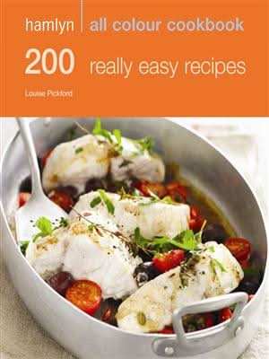 Hamlyn All Colour Cookery: 200 Really Easy Recipes