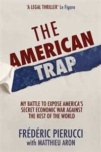 American Trap: My Battle to Expose America's Secret Economic War Against the Rest of the World