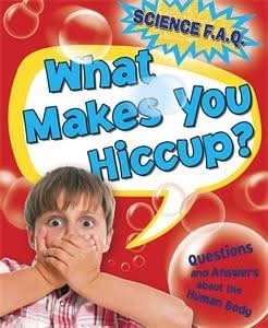 What Makes You Hiccup? Questions and Answers About the Human Body