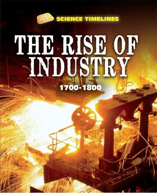 The Rise of Industry: 1700â1800