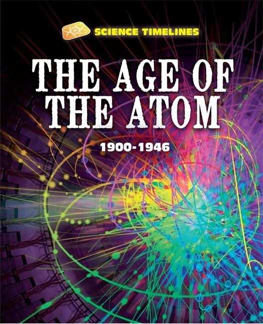 The Age of the Atom: 1900â1946