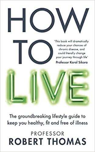 How to Live: Lifestyle Rules to Avoid Chronic Disease and Live a Long and Healthy Life Healthy Life