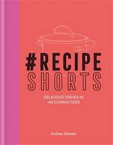 #RecipeShorts: Delicious dishes in 140 characters