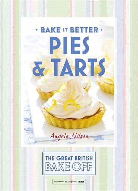 Great British Bake Off â Bake it Better (No.3): Pies & Tarts