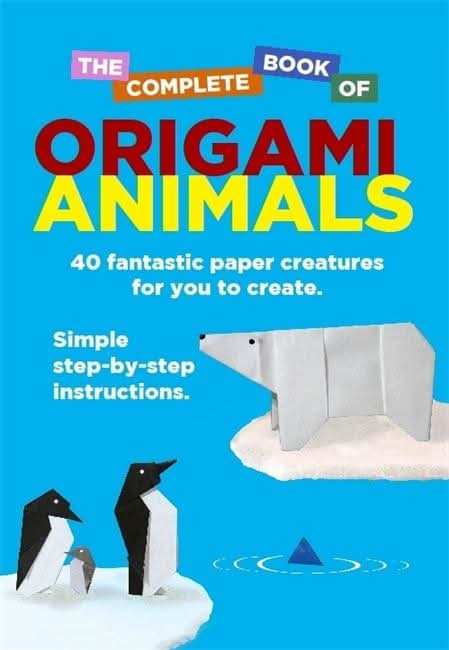 The Complete Book Of Origami Animals