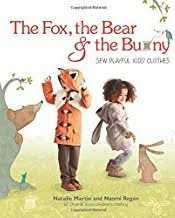 The Fox, the Bear and the Bunny: Sew Playful Kids' Clothes