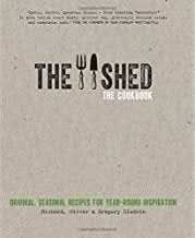 The Shed: The Cookbook: Original, seasonal recipes for year-round inspiration. Foreword by Hugh Fearnley-Whittingstall