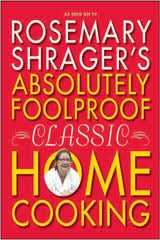Rosemary Shrager's Absolutely Foolproof Classic Home Cooking