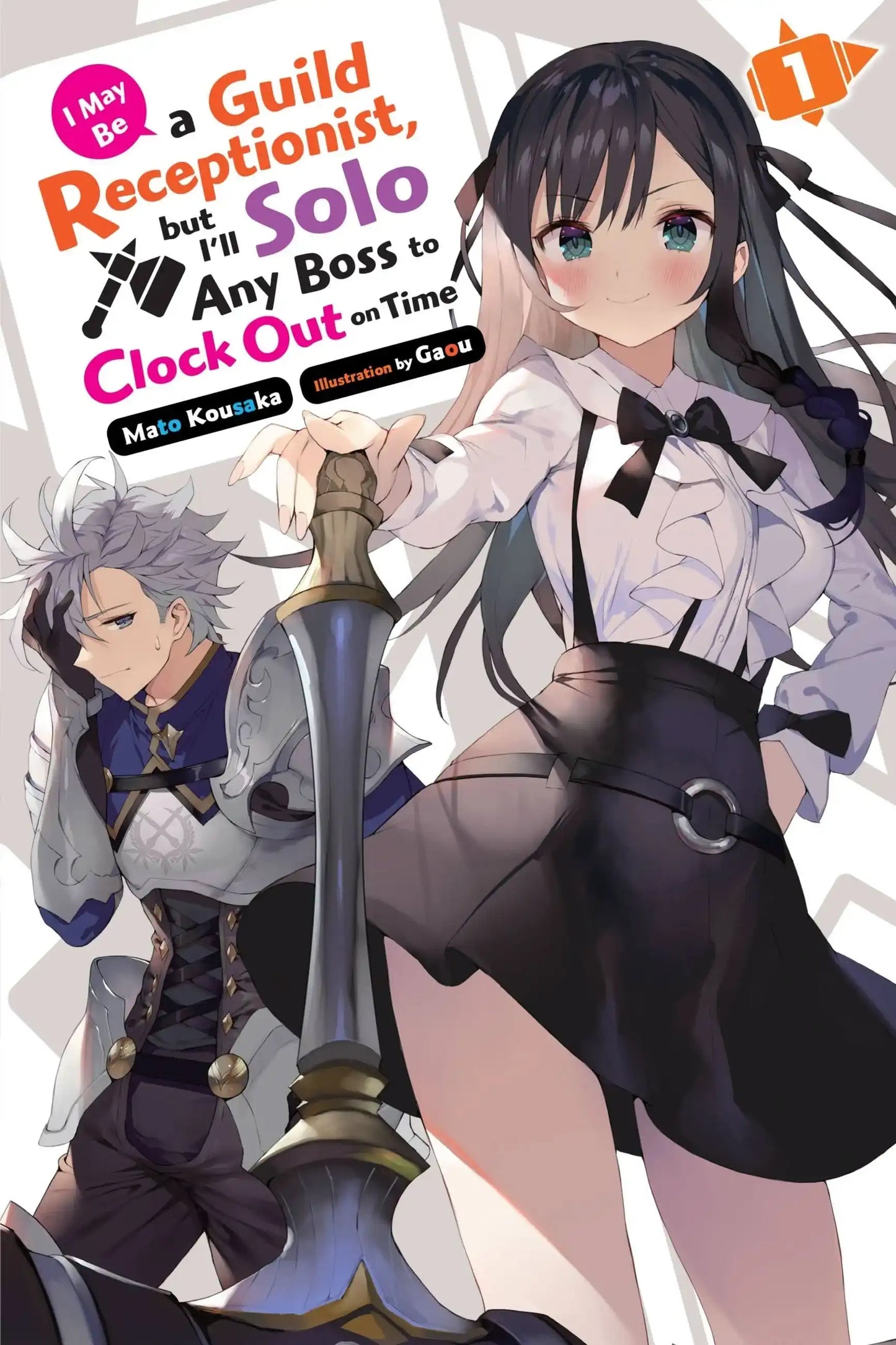 I May Be a Guild Receptionist, but Ill Solo Any Boss to Clock Out on Time, Vol. 1 (light novel)