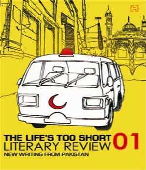 The Life's Too Short Literary Review: New Writing from Pakistan