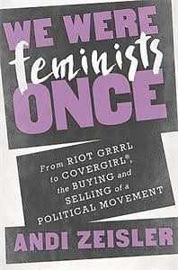 We Were Feminists Once