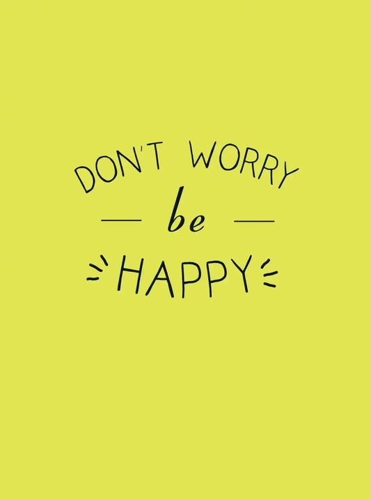 Don't Worry, Be Happy