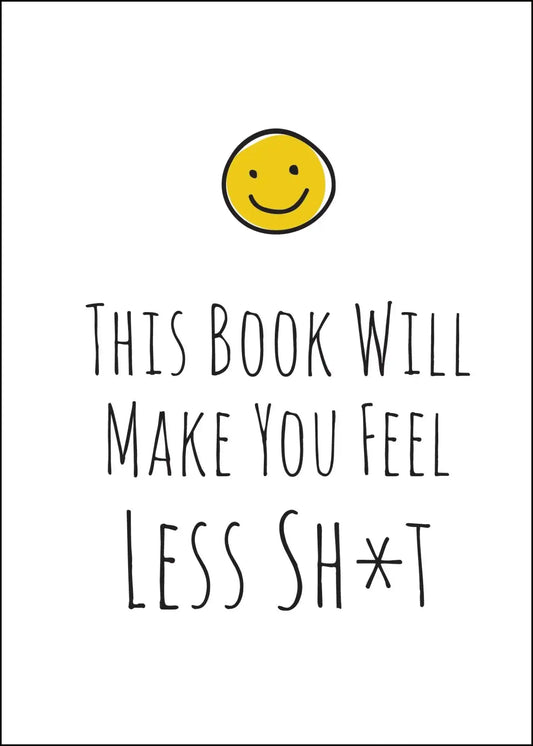 This Book Will Make You Feel Less Sh*t