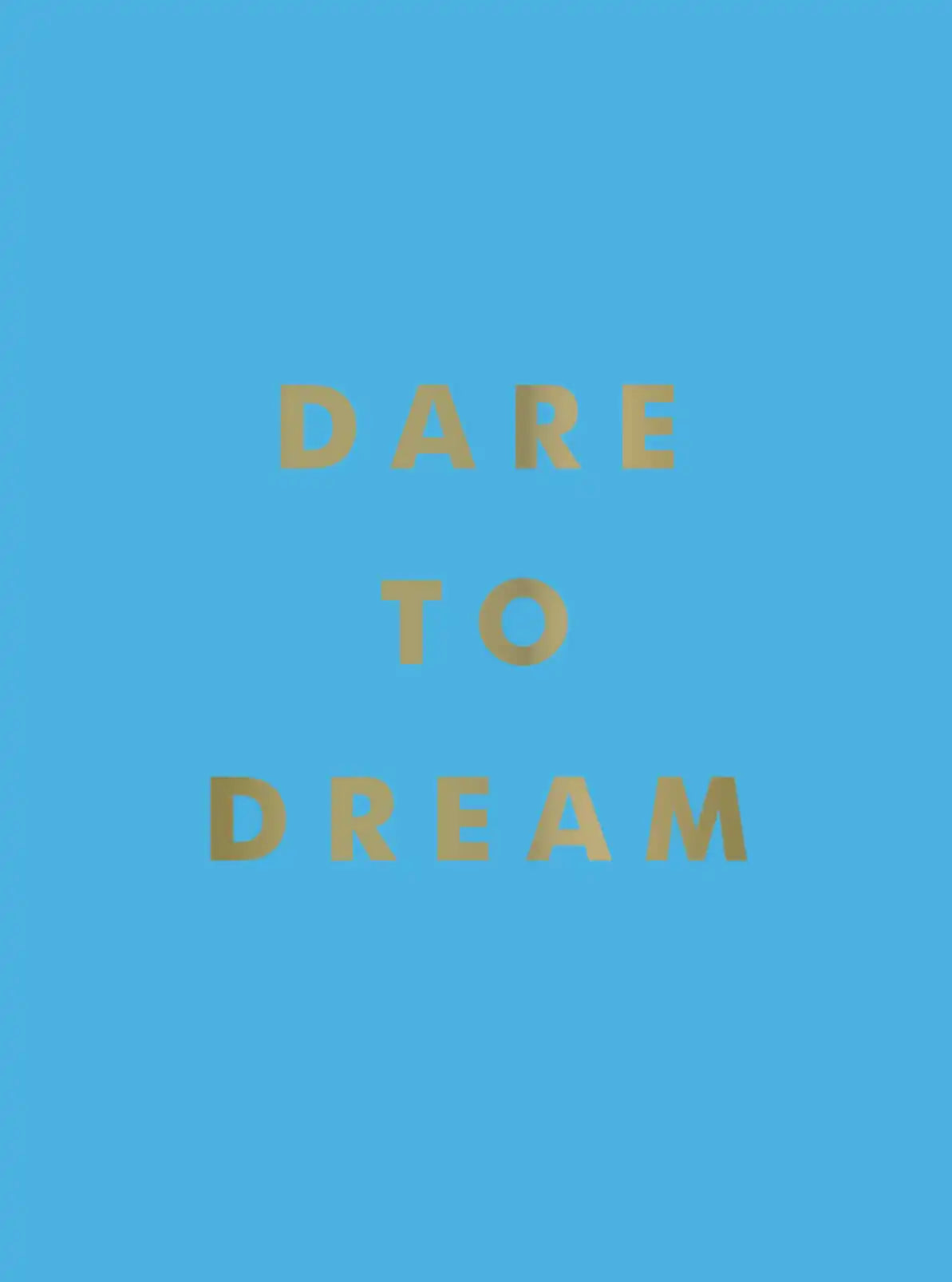 Dare to Dream