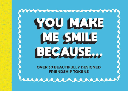 You Make Me Smile Becauseâ¦
