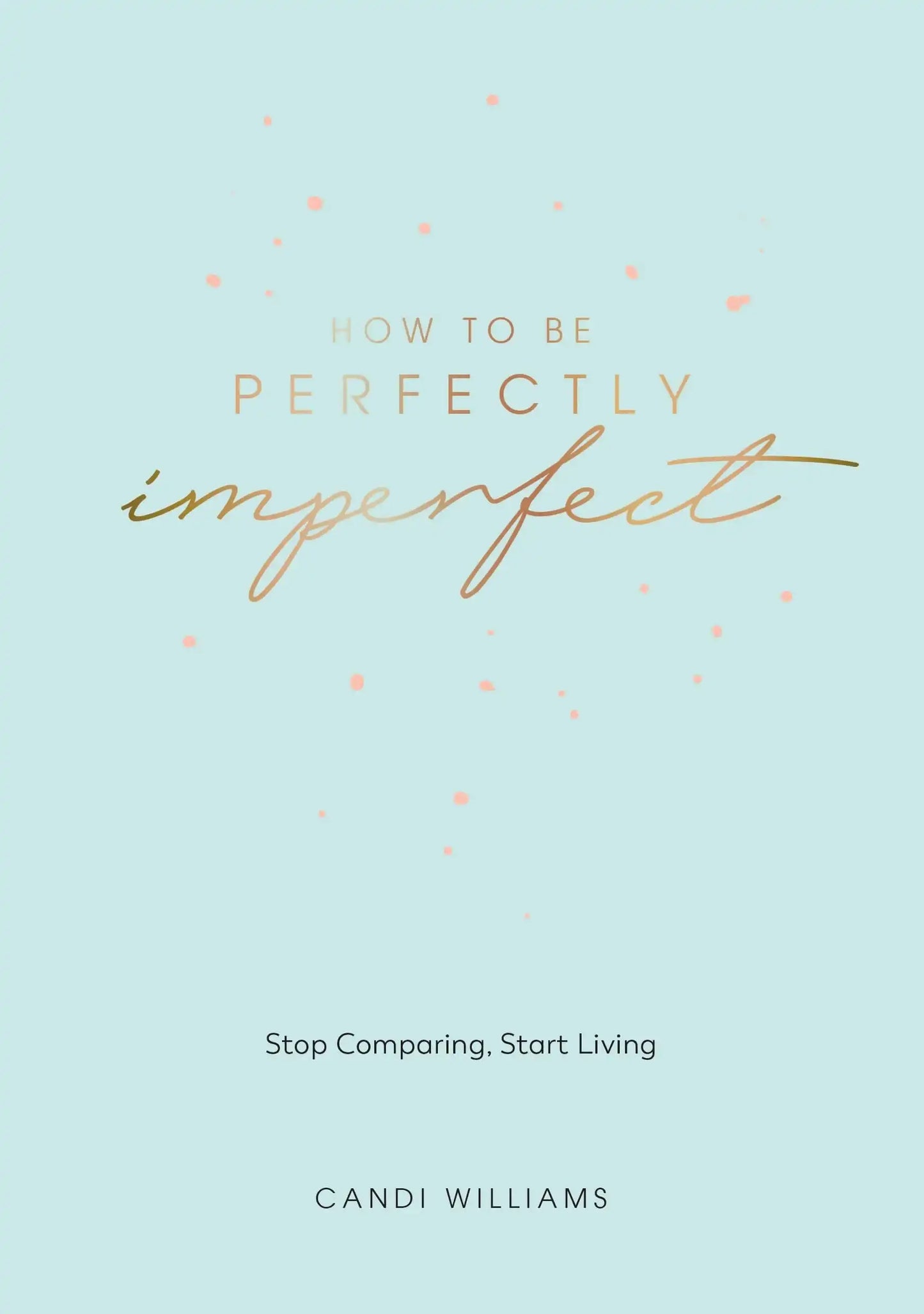 How to Be Perfectly Imperfect