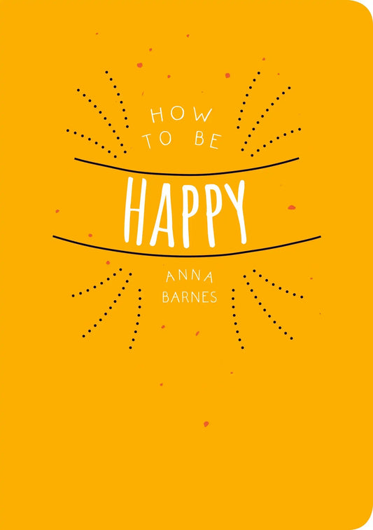 How to Be Happy