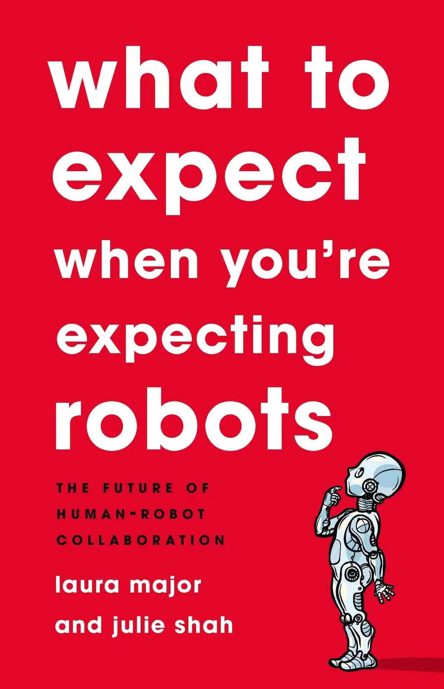 What To Expect When You're Expecting Robots>
