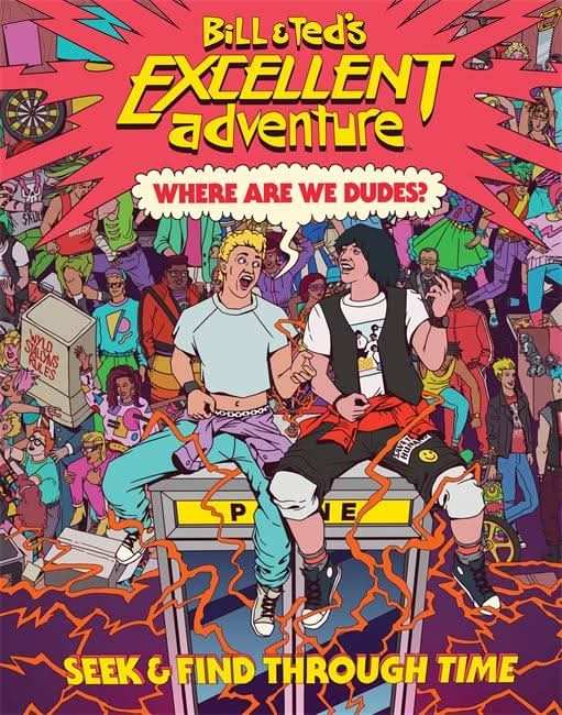 Bill & Ted's Excellent Adventure(TM): Where Are We, Dudes?>
