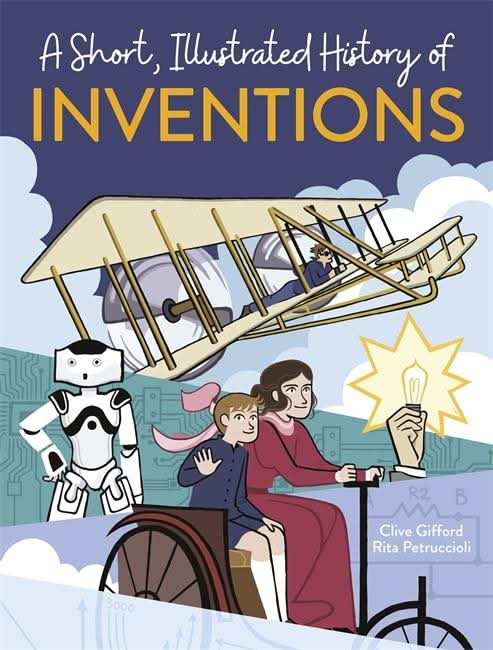 A Short, Illustrated History ofâ¦ Inventions