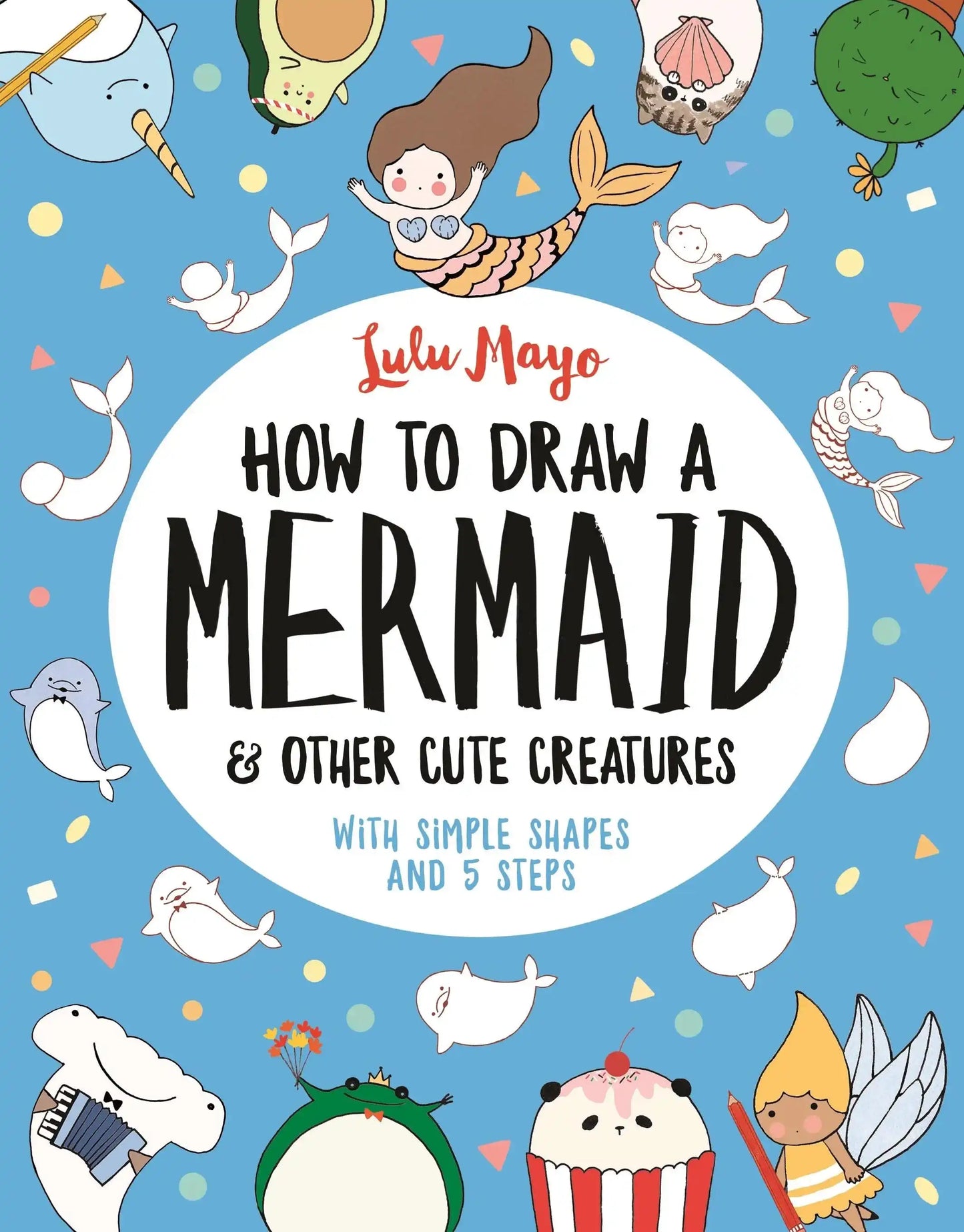How to Draw Mermaids and other Cute Kawaii Creatures