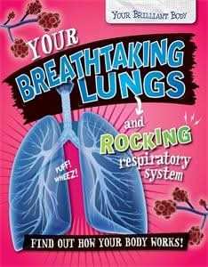 Your Breathtaking Lungs and Rocking Respiratory System