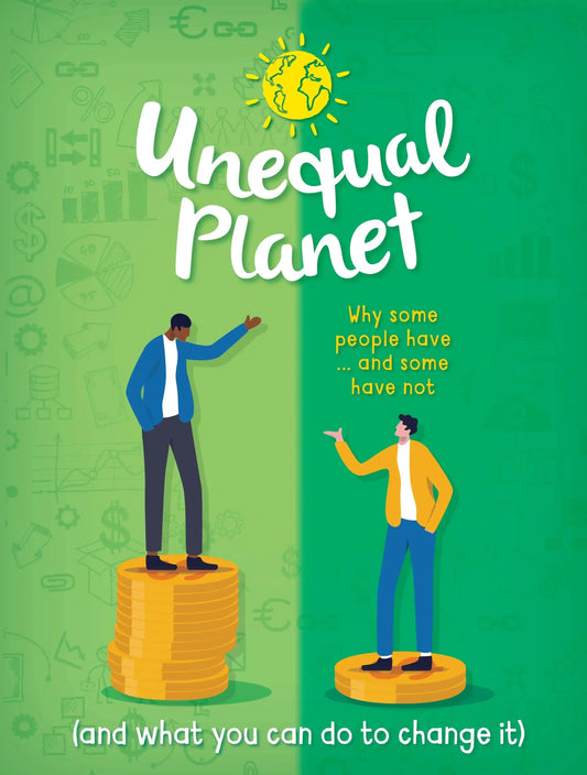 Unequal Planet: Why Some People Have - And Some Have Not (And What You Can Do To Change It):Anna Claybourne