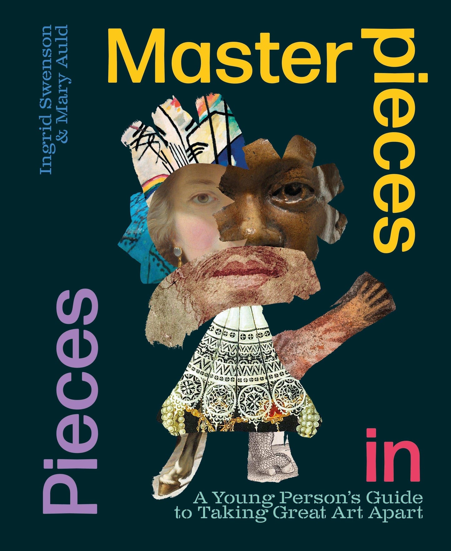 Masterpieces In Pieces:A Young Person's Guide To Taking Great Art Apart