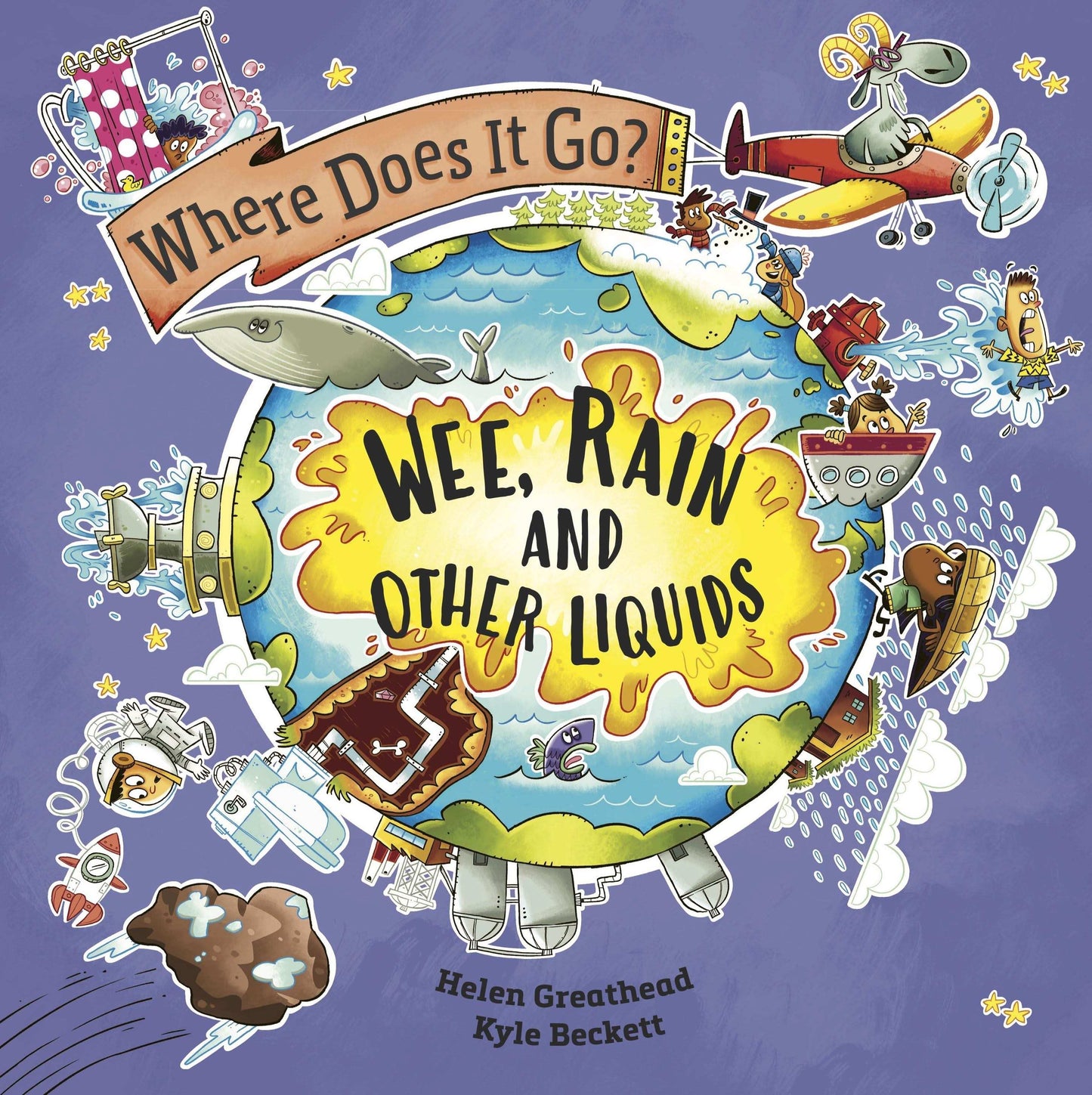 Where Does It Go?: Wee, Rain And Other Liquids