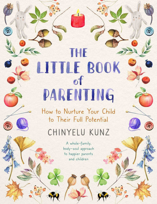 Little Book of Parenting:How To Nurture Your Child To Their Full Potential