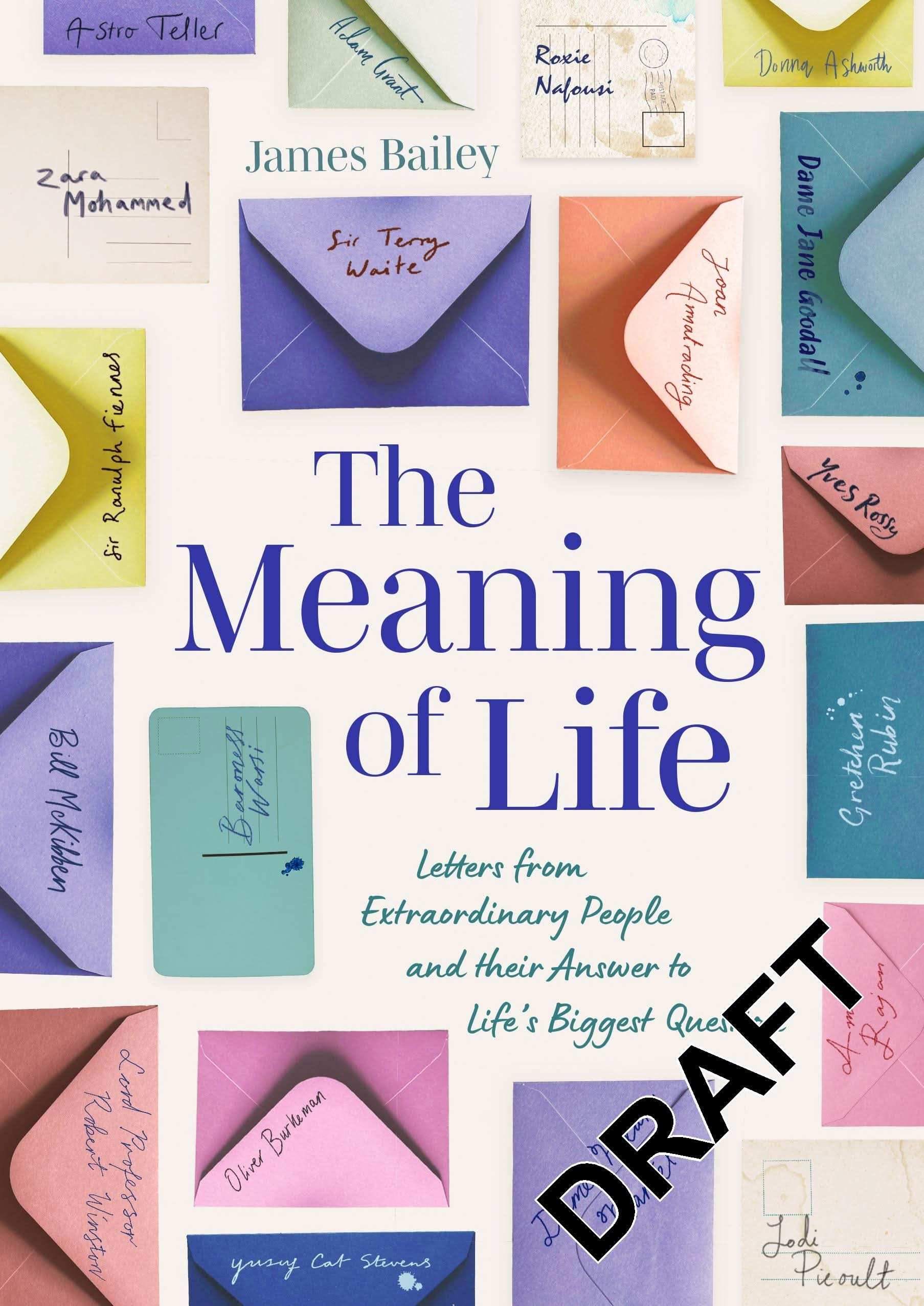 Meaning of Life:Letters From Remarkable People On Happiness, Purpose And Finding Your Way