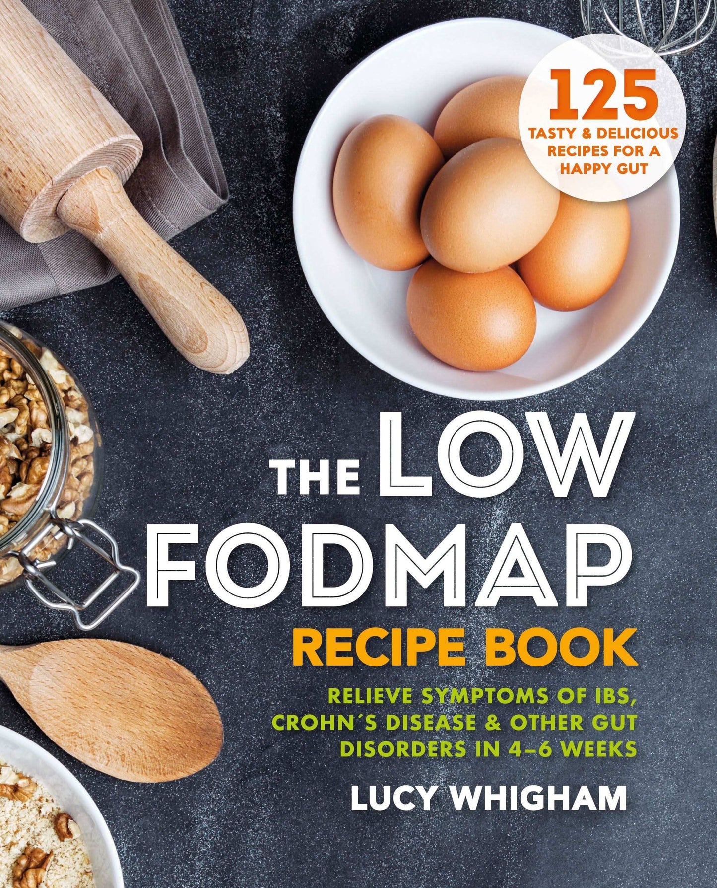 The Low-Fodmap Recipe Book: Relieve Symptoms of Ibs, Crohn's Disease & Other
Gut Disorders In 46 We