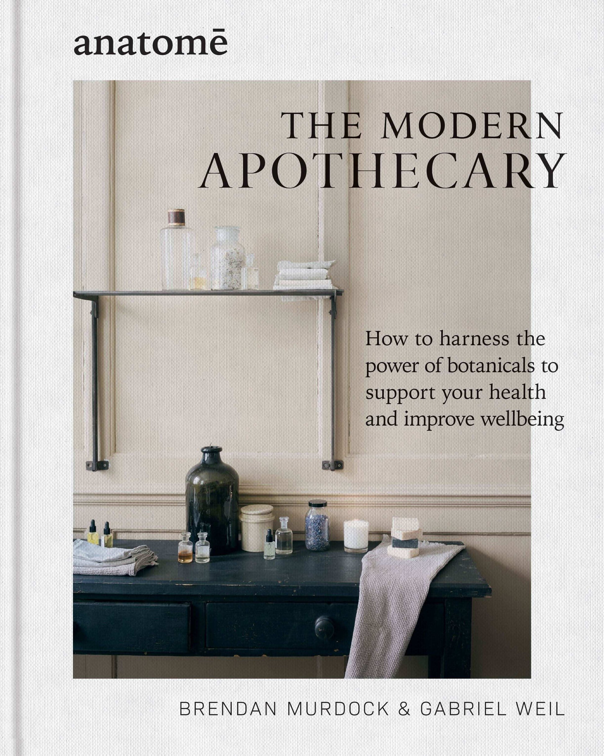 The Modern Apothecary: How To Harness The Power of Botanicals To Support
Your Health And Improve Wel