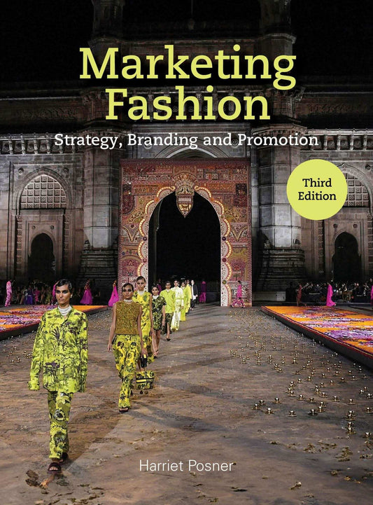 Marketing Fashion Third Edition: Strategy, Branding And Promotion:Strategy, Branding And Promotion
