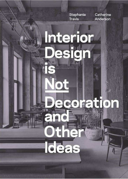 Interior Design Is Not Decoration And Other Ideas: Explore The World of Interior Design All Around Y