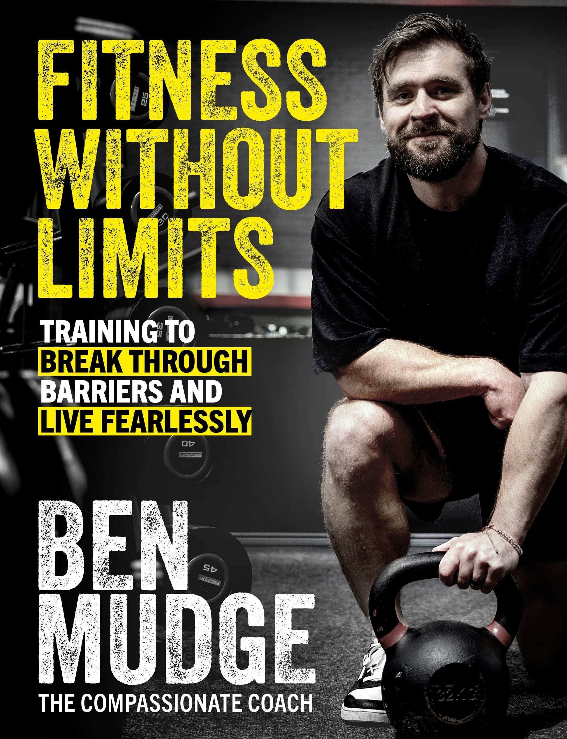 Fitness Without Limits:Training to break through obstacles, live without fear, and find a better you