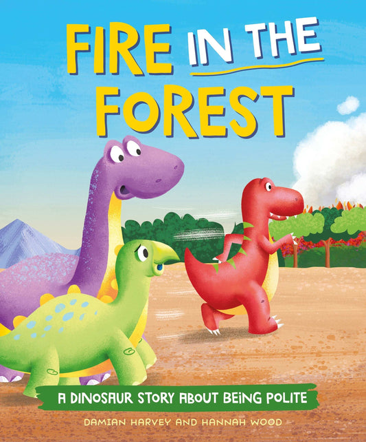 A Dinosaur Story: Fire in the Forest:A Dinosaur Story about Being Polite