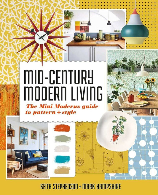 Mid-Century Modern Living:The Mini Modern's Guide to Pattern and Style